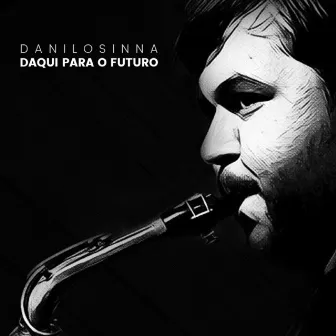 Daqui para o Futuro by Danilo Sinna