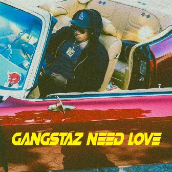 Gangstaz Need Love by EastSide K-Boy