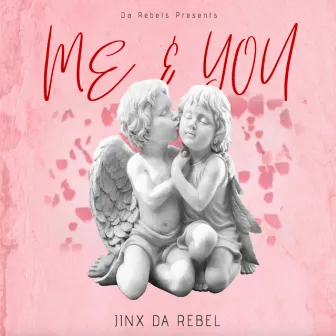 me & you by Jinx Da Rebel