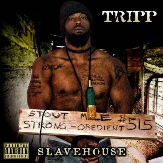 SLAVEHOUSE by Tripp Shelton