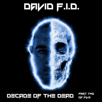 Decade of the Dead, Pt. 2 by David F.I.D.