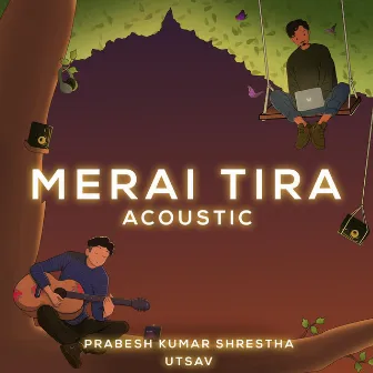 Merai Tira (Acoustic) by Prabesh Kumar Shrestha