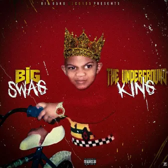 The Underground King by Big Swag