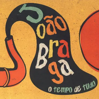 O Tempo de Tudo by João Braga