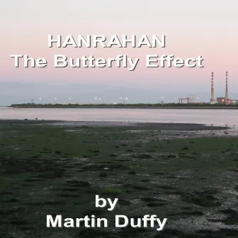 Hanrahan (The Butterfly Effect) by Martin Duffy