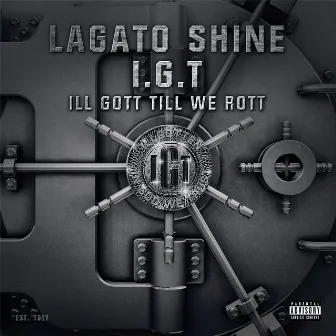 Ill Gott Till We Rott by Lagato Shine