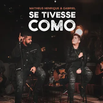 Se Tivesse Como (Acústico) by Matheus Henrique & Gabriel