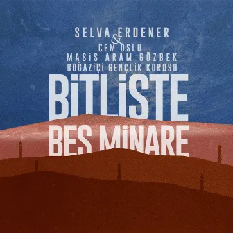 Bitlis'te Beş Minare by Selva Erdener