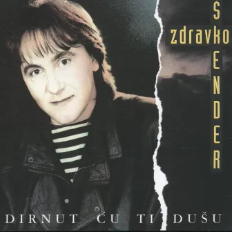 Dirnut Ću Ti Dušu by Zdravko Skender