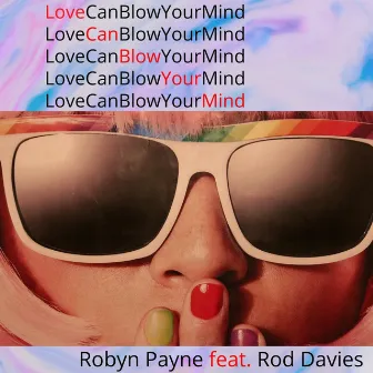 Love Can Blow Your Mind by Robyn Payne