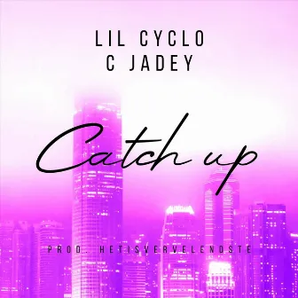 Catch Up by Lil Cyclo