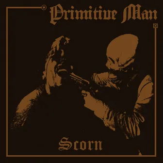 Scorn (Deluxe Version) by Primitive Man