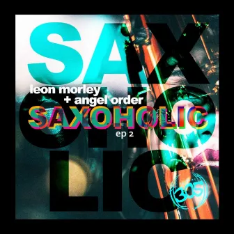 Saxoholic EP 2 by Angel Order