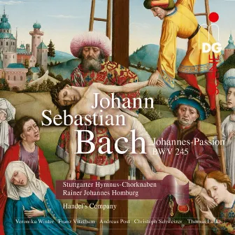 Bach: St. John Passion, BWV 245 by Handel's Company