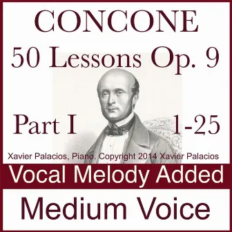 Concone 50 Lessons, Op. 9, Pt. I (1-25) Accompaniments With Melody Added. for Medium Voice by Xavier Palacios