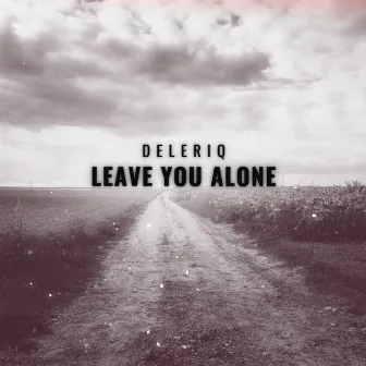 Leave You Alone by DELERIQ