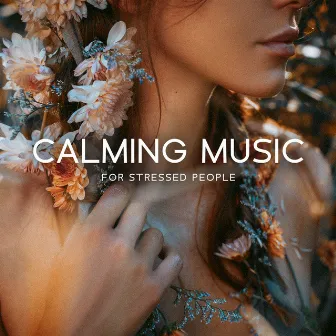 ‎Calming Music for Stressed People by Therapeutic Music Zone