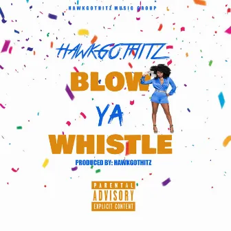 Blow Ya Whistle by Hawkgothitz