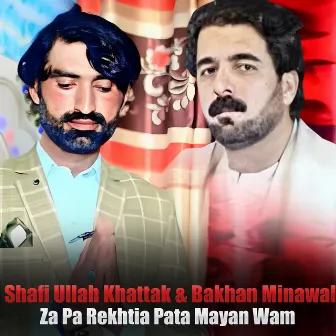 Za Pa Rekhtia Pata Mayan Wam by Shafi Ullah Khattak