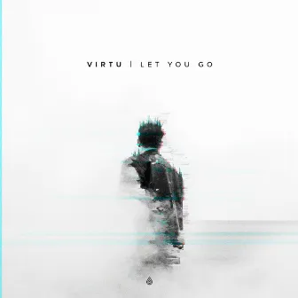 Let You Go by VIRTU