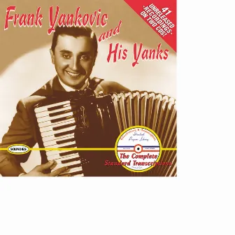 Frank Yankovic and His Yanks: The Complete Standard Transcriptions by Frankie Yankovic And His Yanks