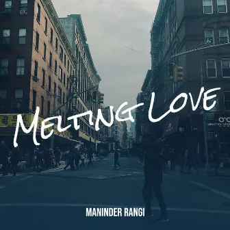 Melting Love by Maninder Rangi