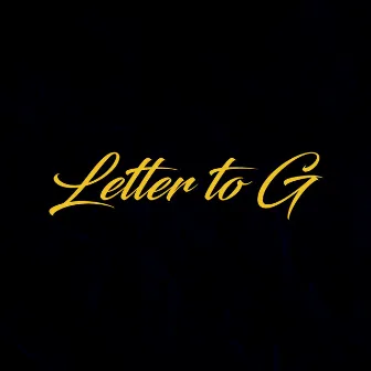 Letter to G by Ryan Millz