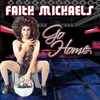 Go Home by Faith Michaels