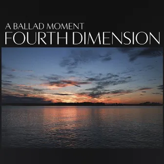 A Ballad Moment: Fourth Dimension by Karl-Martin Almqvist