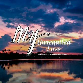 My Unrequited Love by NS Nguyen Thanh