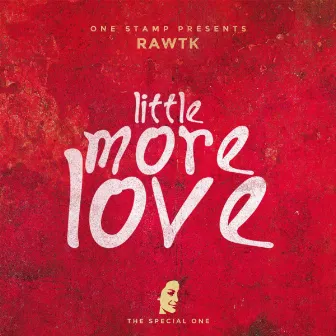 Little More Love by Rawtk