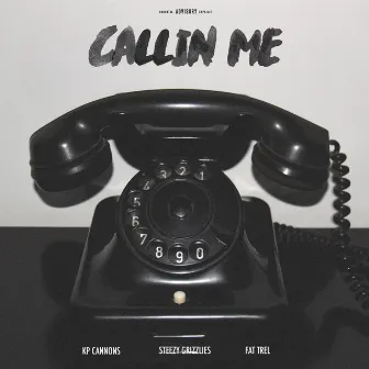 Callin' Me by Steezy Grizzlies