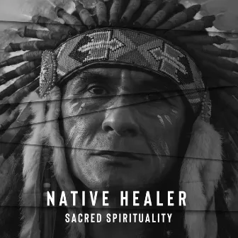 Native Healer by Sacred Spirituality