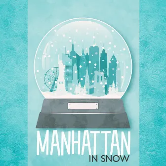 Manhattan in Snow: Jazz Instrumental Music for Winter Ambience, Snowy Night with Mulled Wine, Music For Meeting Friends, Cozy Coffee Shops by Victor Sommers