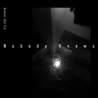 Nobody Knows by Kaine Dot Co