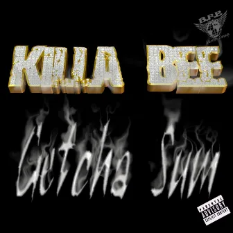 Getcha Sum (Woo) by Killa Bee