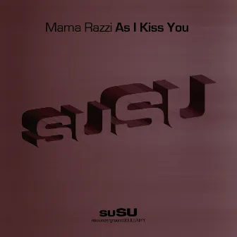 As I Kiss You by Mama Razzi