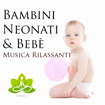 Bambini, Neonati & Bebè - Musica Rilassante by Unknown Artist