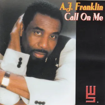 Call On Me by A.J. Franklin