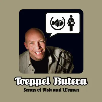 Songs of Fish and Women by Toeppel Butera