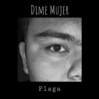 Dime Mujer by Plaga