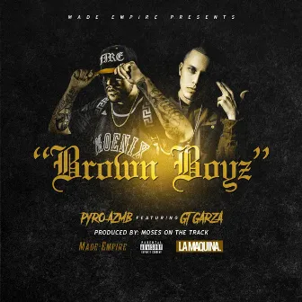 Brown Boyz by Pyro AZMB