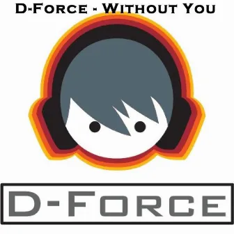 Without You by D-Force