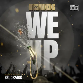 We Up by Bossmanking