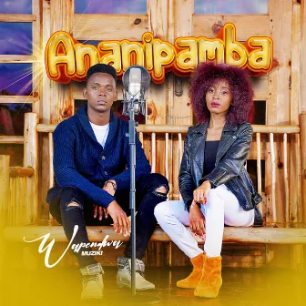 Ananipamba by Wapendwa Muziki