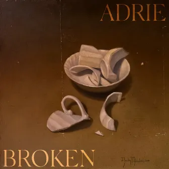 Broken by Adrie