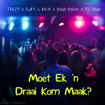 Moet Ek 'N Draai Kom Maak? by Teezy