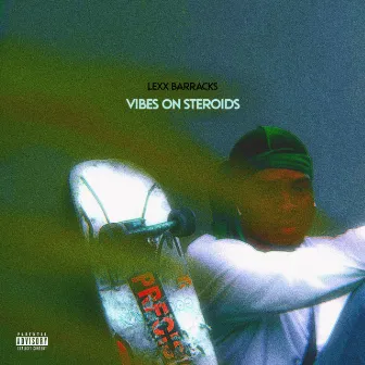 Vibes on Steroids by Lexx Barracks