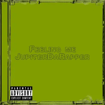 Feeling Me by Jupiter Da Rapper