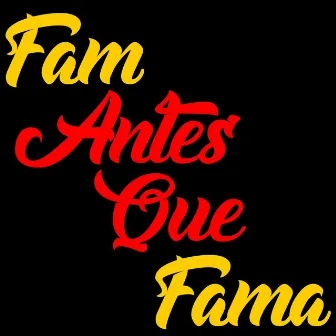 Fam Antes Que Fama by woken cdt